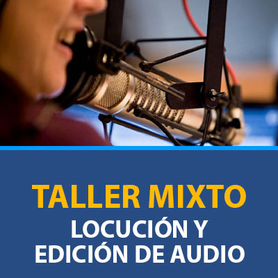 TALLER LOCUCIÓN Y EDICIÓN DE AUDIO